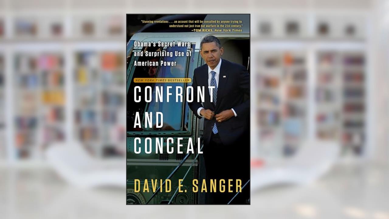 Confront and Conceal: Obama's Secret Wars and Surprising Use of American Power, written by David E. Sanger