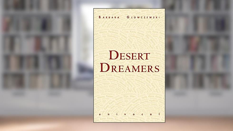 Desert Dreamers (Univocal), written by Barbara Glowczewski