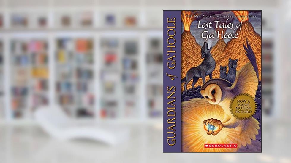 Lost Tales of Ga'Hoole (Guardians of Ga'Hoole), written by Kathryn Lasky; Kathryn Huang