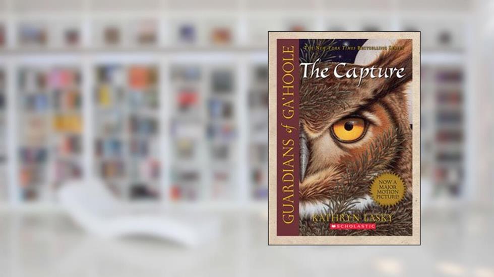 The Capture Book One Guardians of Ga'hoole, written by Kathryn Laskey