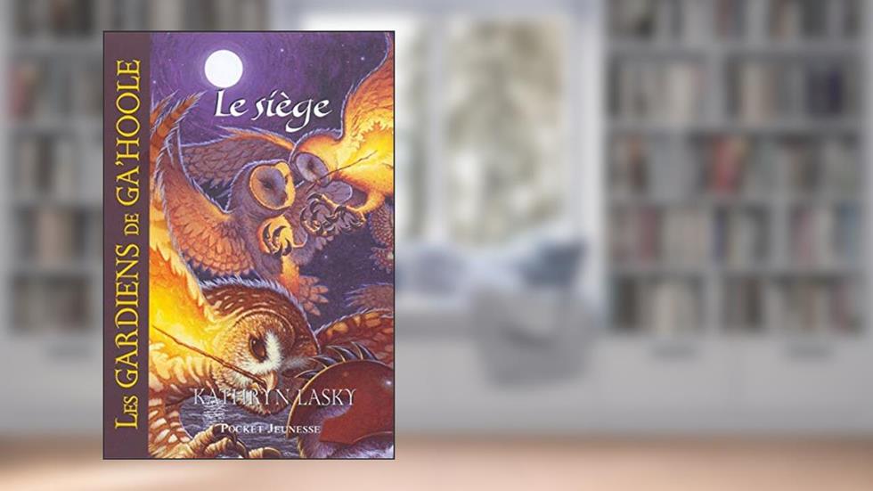 Les Gardiens de Ga'Hoole - tome 4 Le Siège (04), written by Kathryn Lasky