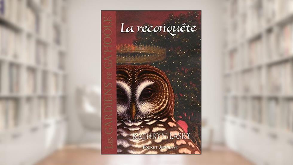 Les Gardiens de Ga'Hoole - tome 11 La reconquête (11), written by Kathryn Lasky