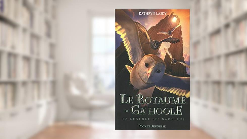 Le royaume de Ga'Hoole - La légende des garidens, written by Kathryn Lasky
