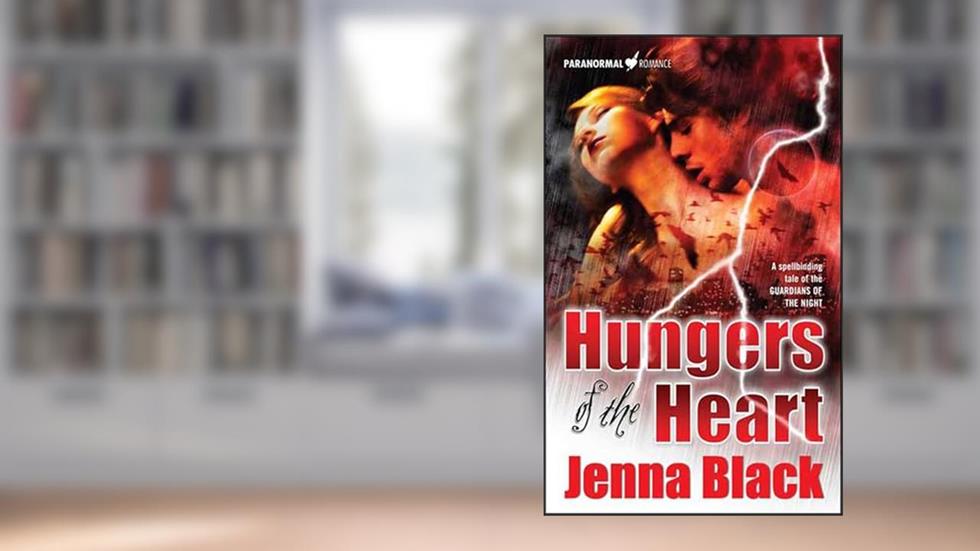 Hungers of the Heart (The Guardians of the Night, Book 4) (Guardians of the Night Series), written by Jenna Black