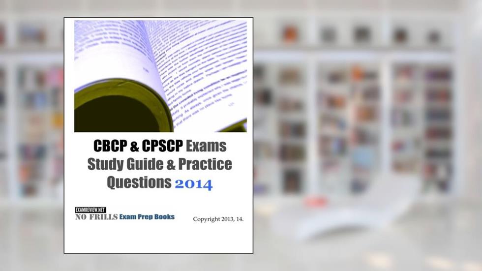CBCP & CPSCP Exams Study Guide & Practice Questions 2014, written by ExamREVIEW