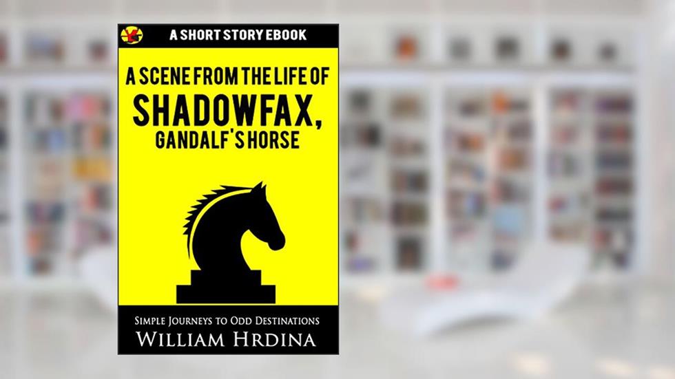 A Scene from the Life of Shadowfax, Gandalf's Horse (Simple Journeys to Odd Destinations), written by William Hrdina