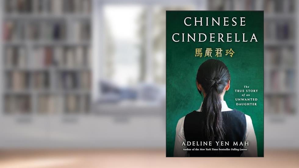Chinese Cinderella: The True Story of an Unwanted Daughter, written by Adeline Yen Mah