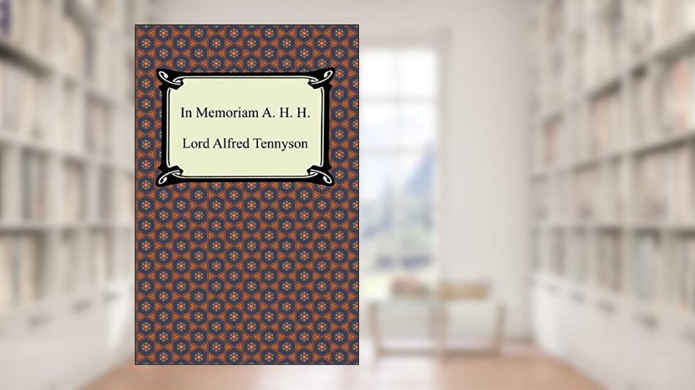 In Memoriam A. H. H., written by Lord Alfred Tennyson