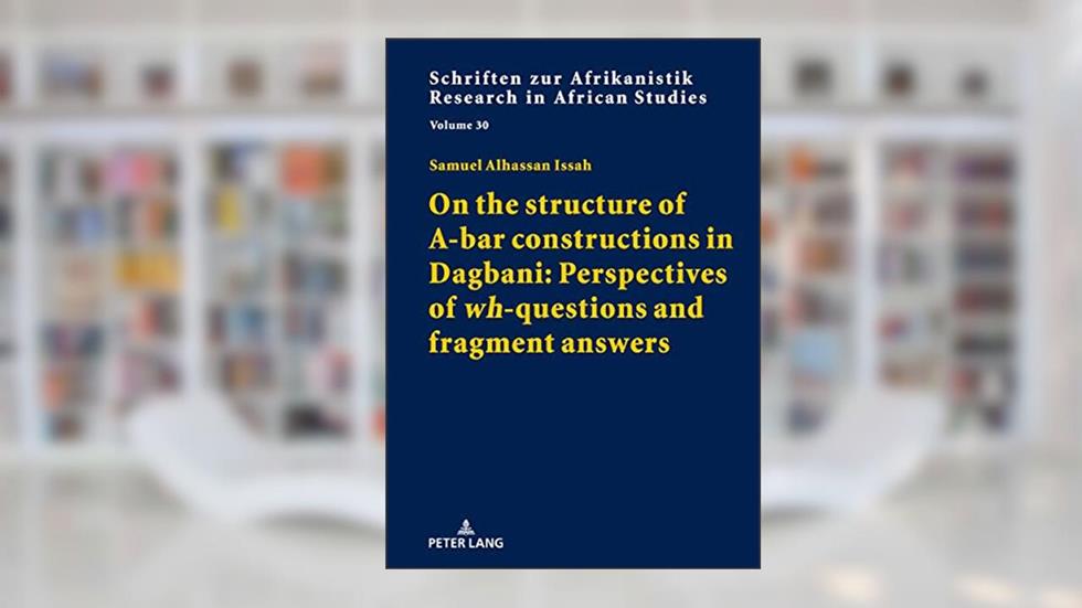 On the structure of A-bar constructions in Dagbani: Perspectives of «wh»-questions and fragment answers (Schriften zur Afrikanistik / Research in African Studies Book 30), written by Samuel Alhassan Issah