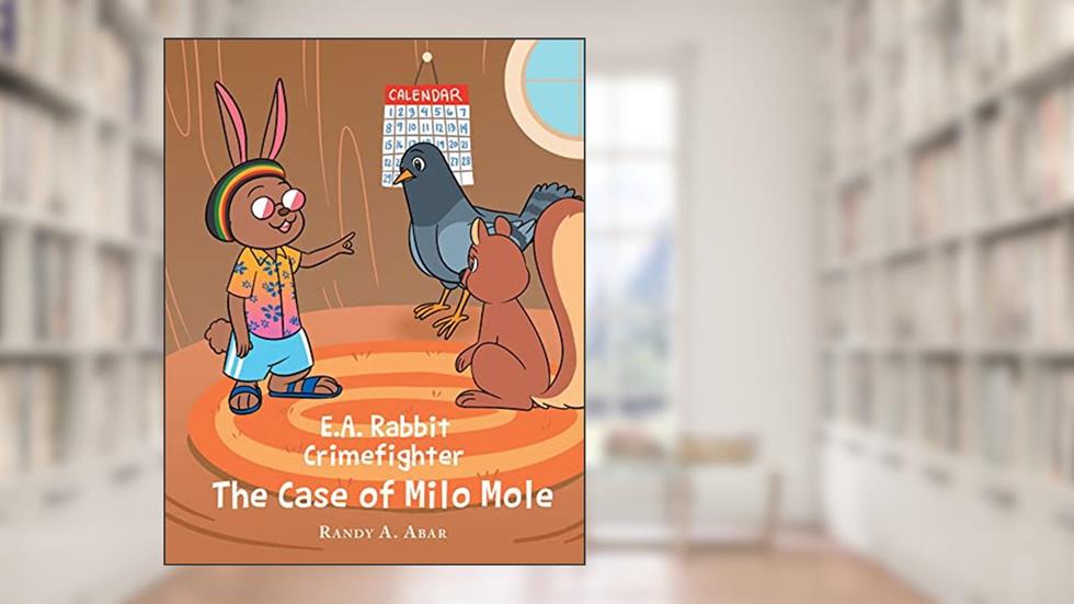 E.A. Rabbit Crimefighter The Case of Milo Mole, written by Randy A. Abar