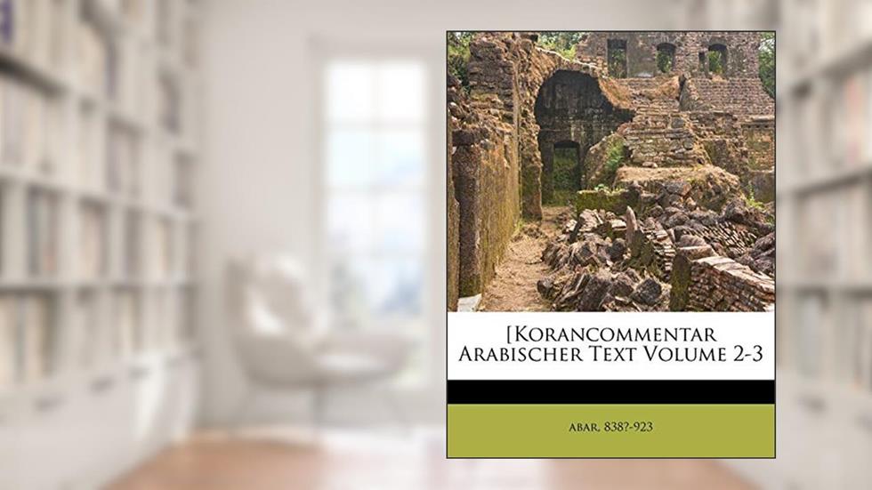 [Korancommentar Arabischer Text Volume 2-3, written by abar 838?-923