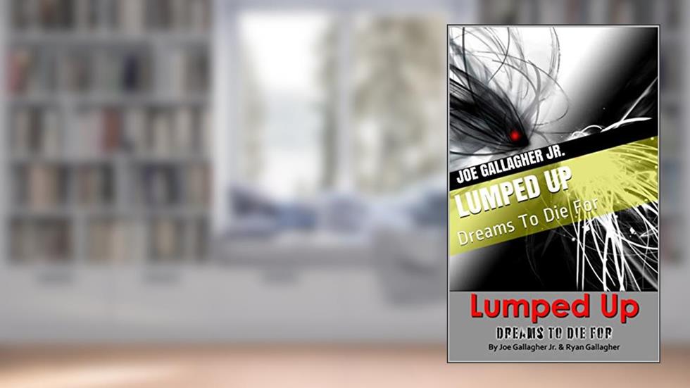 Lumped Up: Dreams To Die For, written by Joe Gallagher Jr.; Ryan Gallo