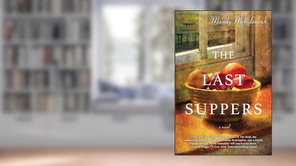 The Last Suppers, written by Mandy Mikulencak