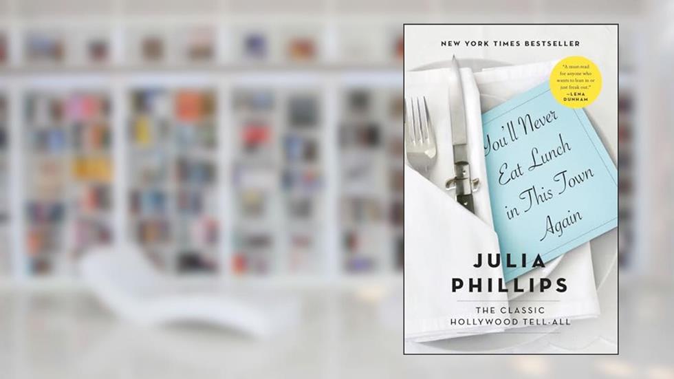 You'll Never Eat Lunch in This Town Again, written by Julia Phillips