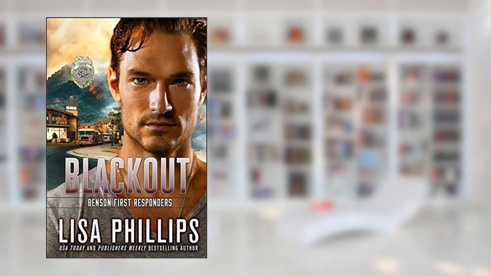 Blackout (Benson First Responders Book 2), written by Lisa Phillips