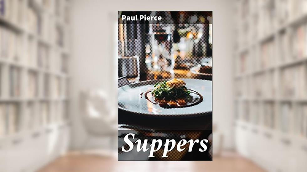 Suppers: Novel Suggestions for Social Occasions, written by Paul Pierce