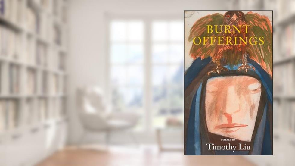 Burnt Offerings, written by Timothy Liu