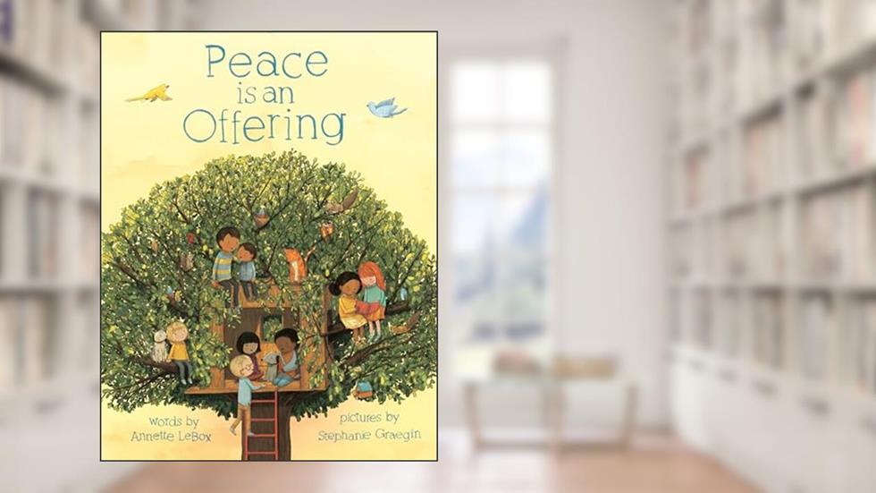 Peace is an Offering, written by Annette LeBox