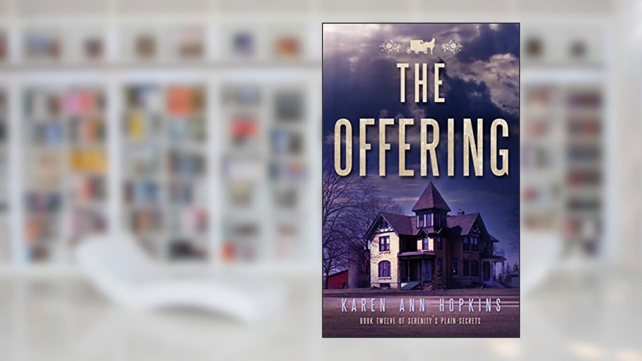 The Offering (Serenity's Plain Secrets Book 12), written by Karen Ann Hopkins