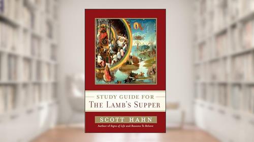 Cover from Scott Hahn's Study Guide for The Lamb' s Supper, written by Scott Hahn
