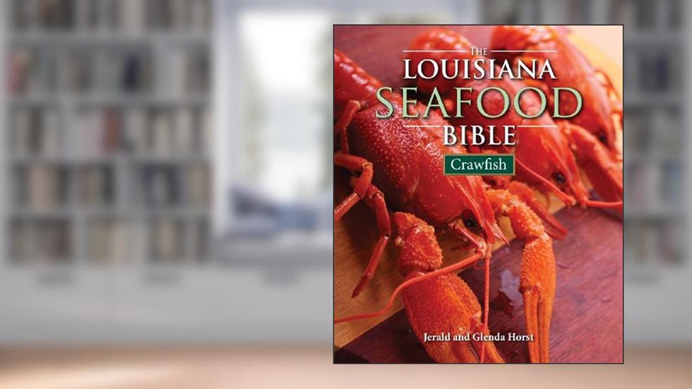 The Louisiana Seafood Bible: Crawfish (Louisiana Landmarks), written by Jerald Horst; Glenda Horst