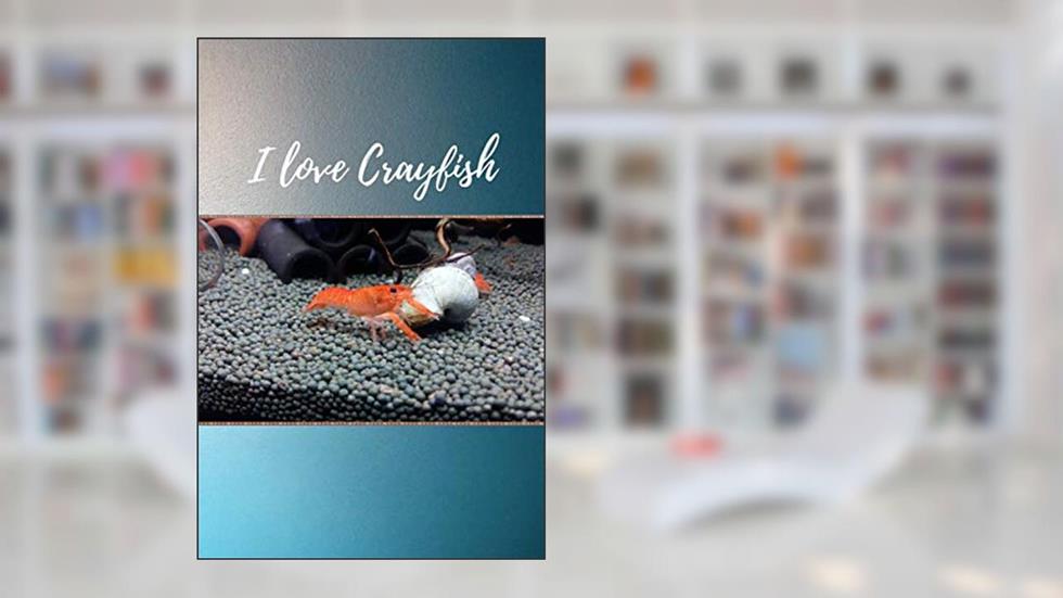 I love Crayfish ( Version 5 ) : Notebook : For all of crayfish 's lover: Beautiful Notebook cover with crayfish 's picture crated by Kasidit Wannurak at 03-07-20, written by Kasidit Wannurak