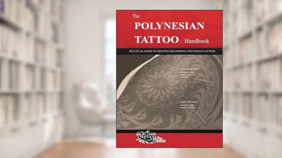 The POLYNESIAN TATTOO Handbook: Practical guide to creating meaningful Polynesian tattoos, written by Roberto Gemori; Roberto Gemori