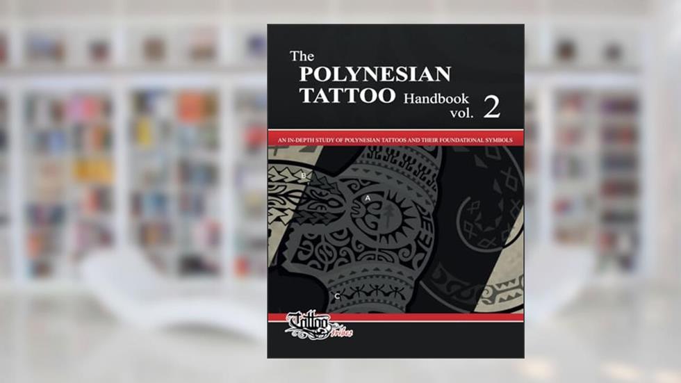 The POLYNESIAN TATTOO Handbook Vol.2: An in-depth study of Polynesian tattoos and of their foundational symbols, written by Roberto Gemori