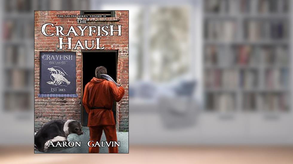 The Crayfish Haul (The Salted), written by Aaron Galvin