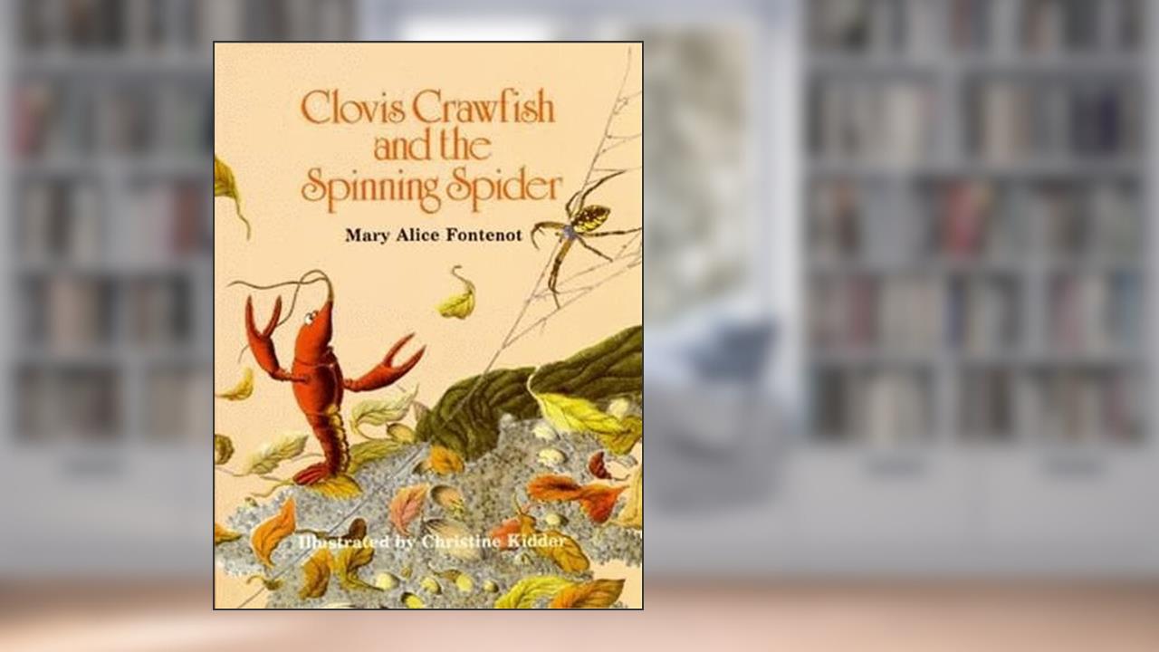 Clovis Crawfish and the Spinning Spider, written by Mary Alice Fontenot