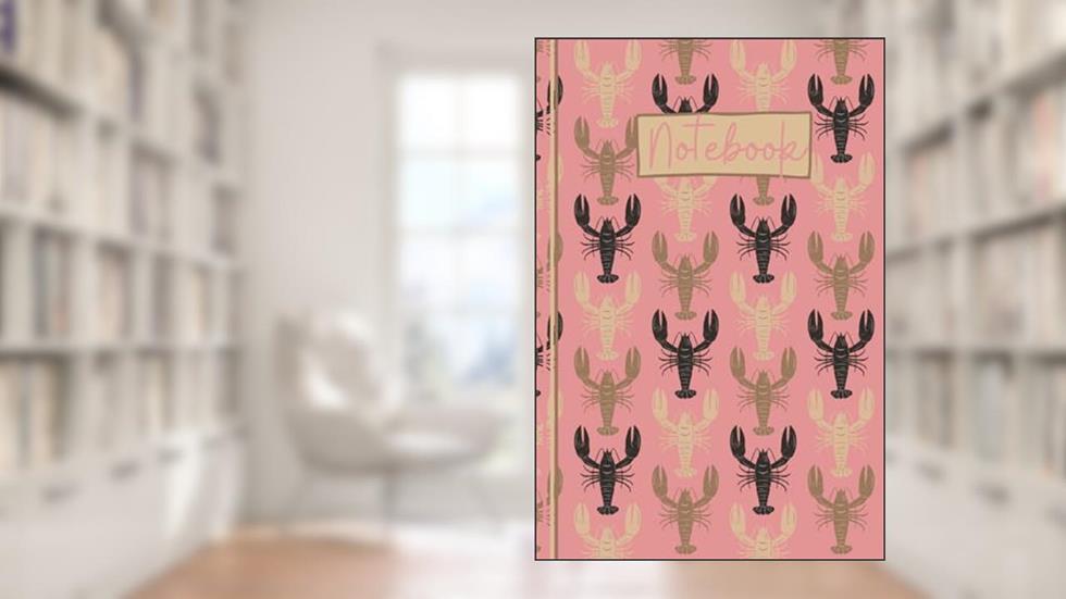 Lobster Notebook: Cute Lobster Lined Journal, The Perfect Novelty Lobster Gift for Someone who Loves Lobsters, Crayfish or Crawfish - Pink, written by Designs of Note