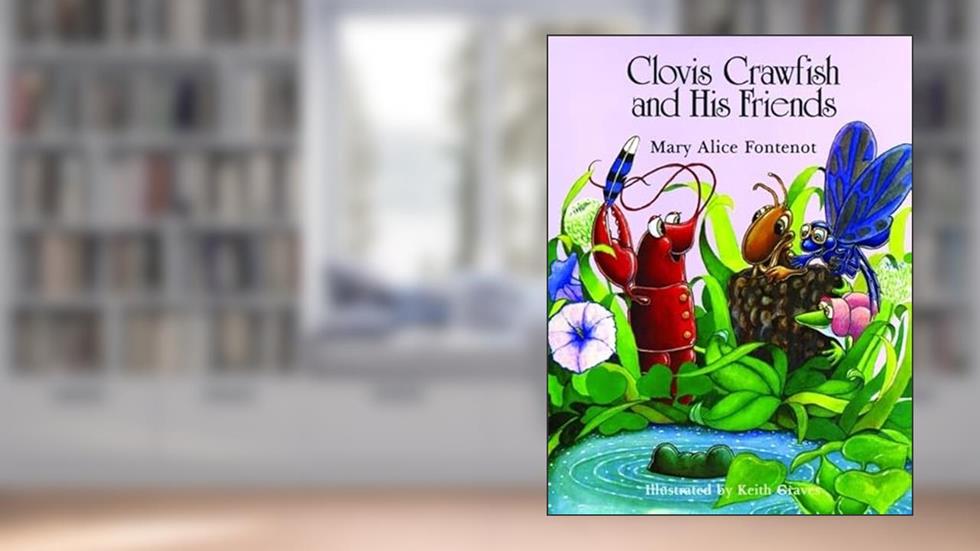 Clovis Crawfish and His Friends, written by Mary Alice Fontenot