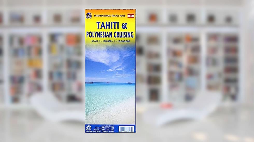 Tahiti & Polynesian Cruising Travel Reference Map 1:10,000,000/1:100,000, written by ITMB Publishing Ltd