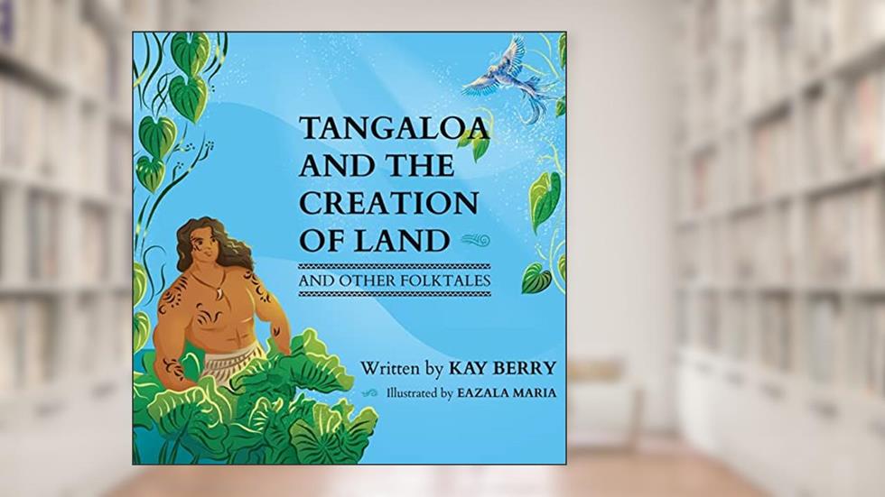Tangaloa and The Creation of Land and Other Folktales (Tonga's First King and Other Folktales), written by Kay Berry