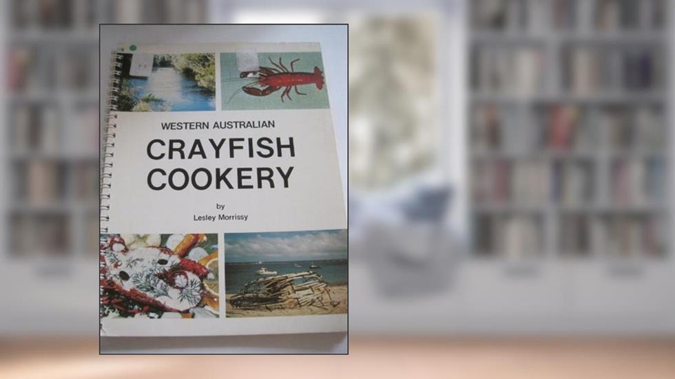 WESTERN AUSTRALIAN CRAYFISH COOKERY, written by Leslie: Morrissy
