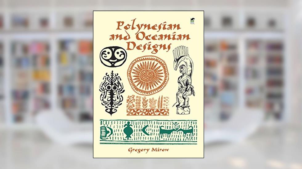 Polynesian and Oceanian Designs (Dover Pictorial Archive), written by Gregory Mirow
