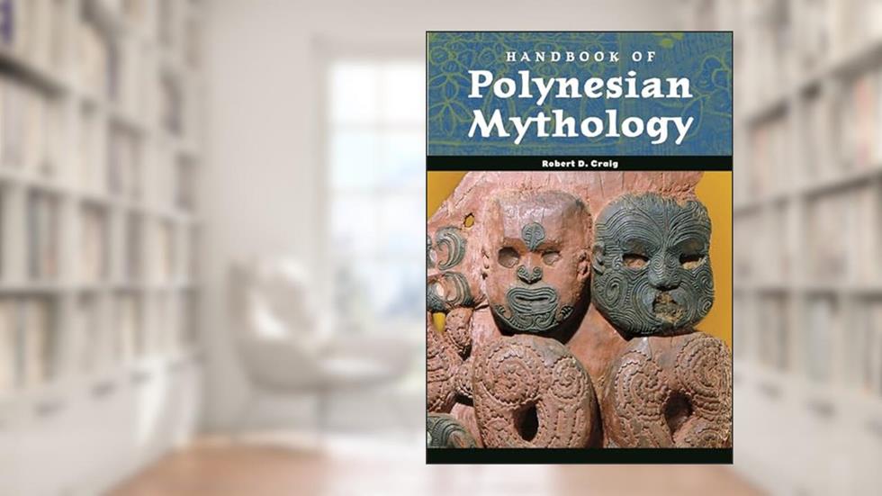 Handbook of Polynesian Mythology (World Mythology), written by Robert D. Craig