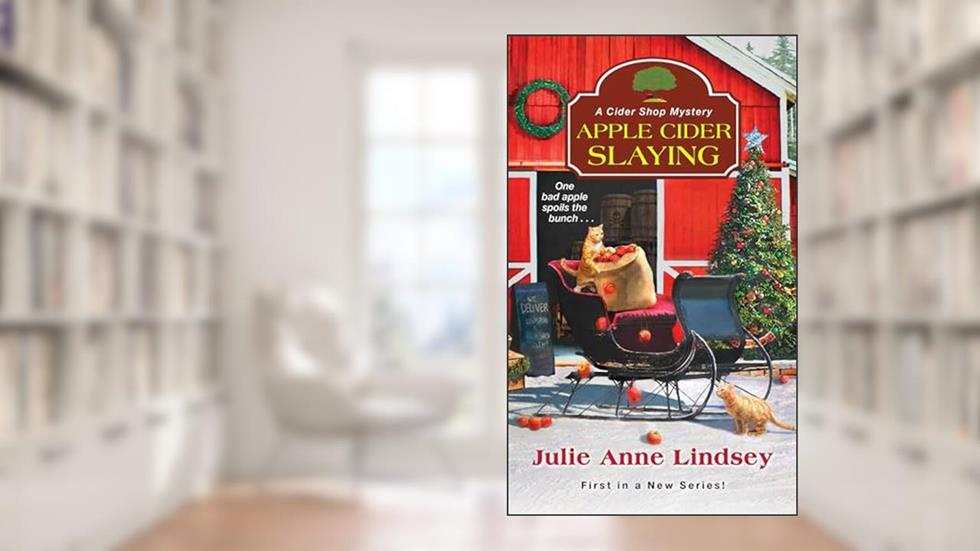 Apple Cider Slaying (A Cider Shop Mystery), written by Julie Anne Lindsey