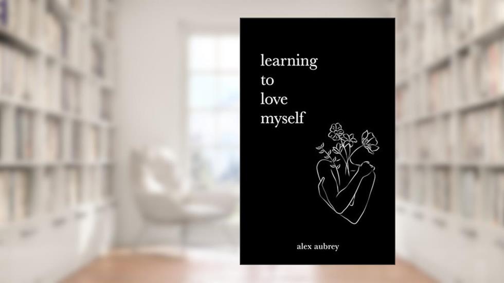 Learning To Love Myself, written by Alex Aubrey