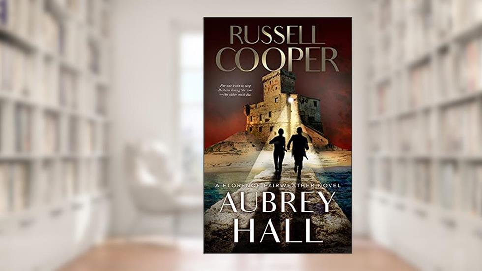 Aubrey Hall: A Wartime Spy Mystery (Florence Fairweather Book 2), written by Russell Cooper