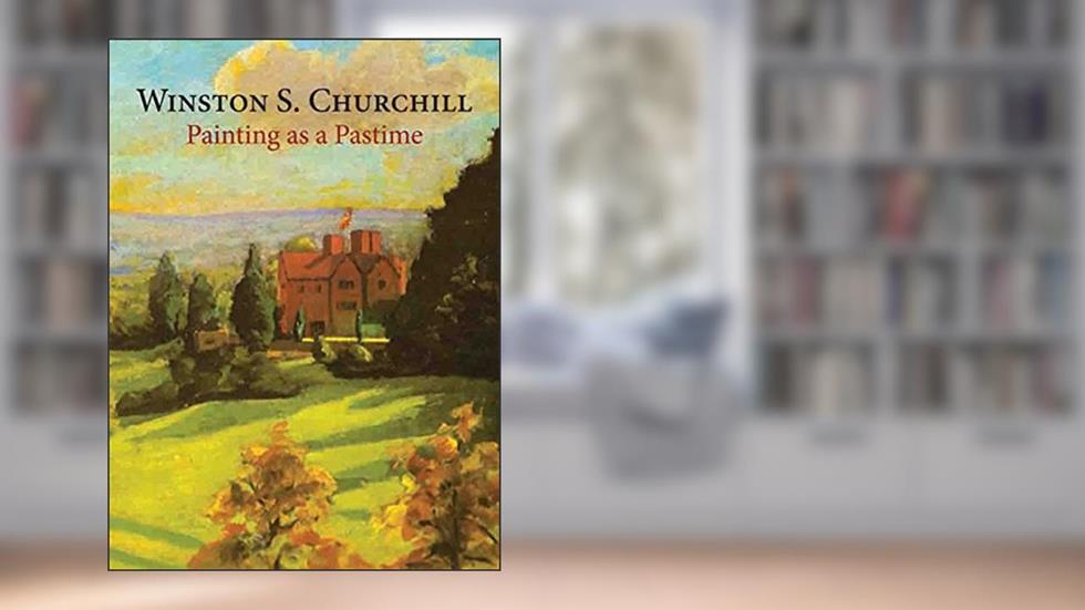 Painting As a Pastime, written by Winston S. Churchill