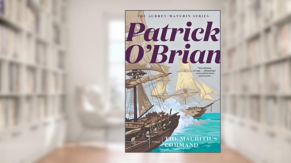 The Mauritius Command (Vol. Book 4) (Aubrey/Maturin Novels), written by Patrick O'Brian