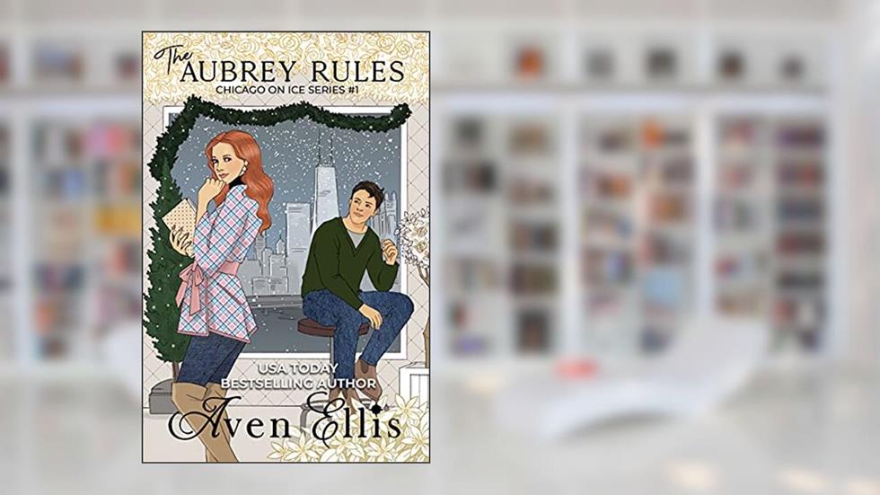 The Aubrey Rules (Chicago On Ice Book 1), written by Aven Ellis