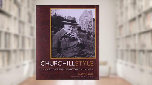 Cover from Churchill Style: The Art of Being Winston Churchill, written by Barry Singer