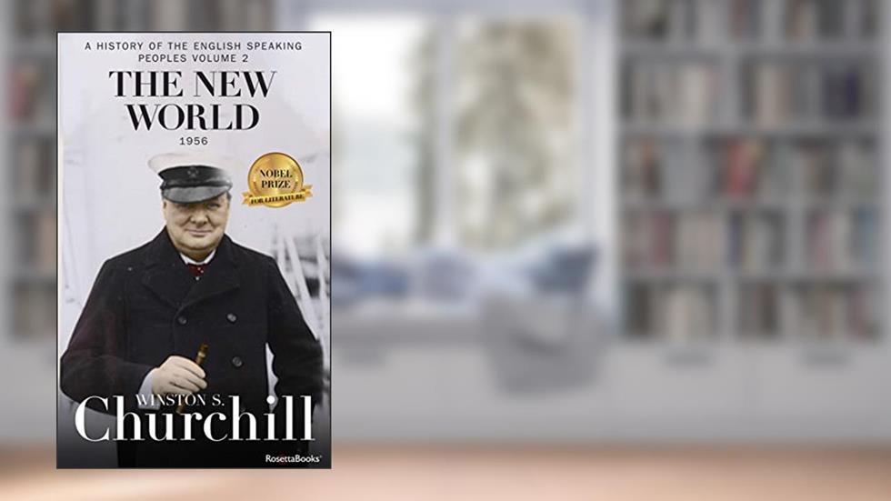 The New World (A History of the English-Speaking Peoples), written by Winston S. Churchill
