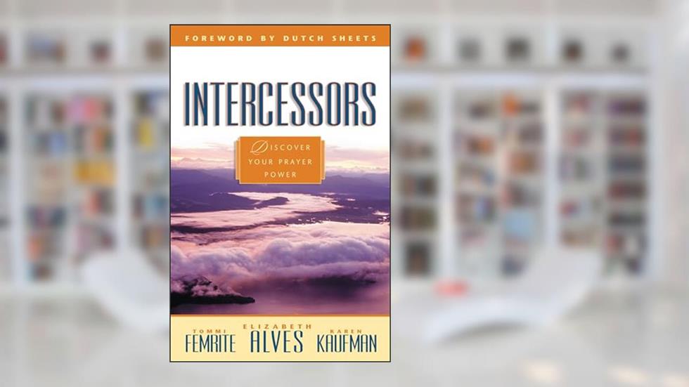 Intercessors, written by Elizabeth Alves; Tommi Femrite; Karen Kaufman
