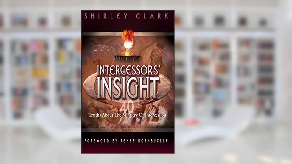 Intercessors' Insight, written by Shirley Clark
