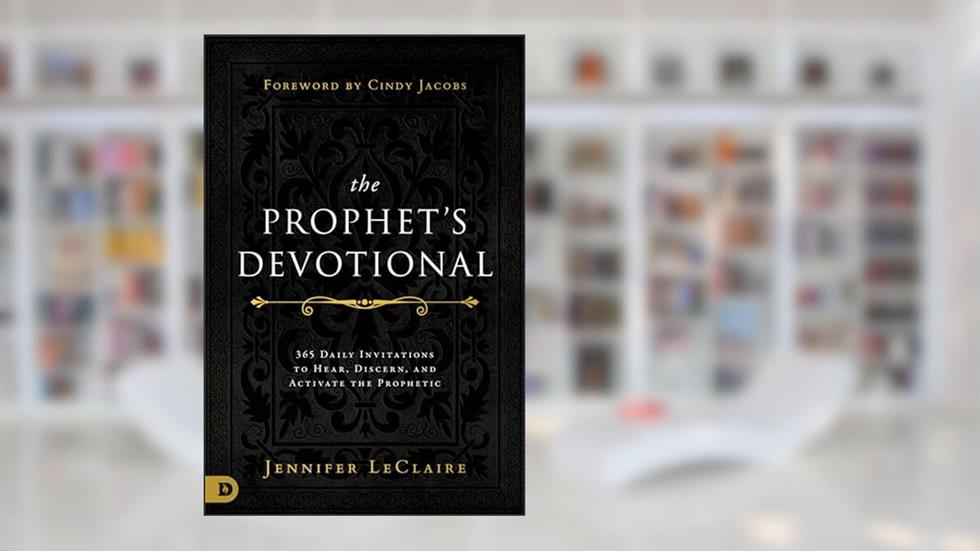 The Prophet's Devotional: 365 Daily Invitations to Hear, Discern, and Activate the Prophetic, written by Jennifer LeClaire