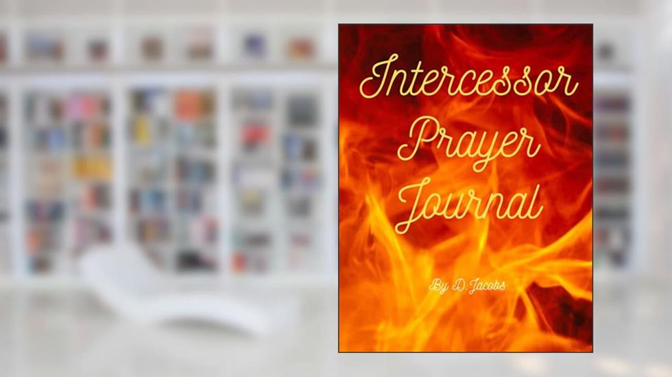 Intercessor Prayer Journal, written by D. Jacobs