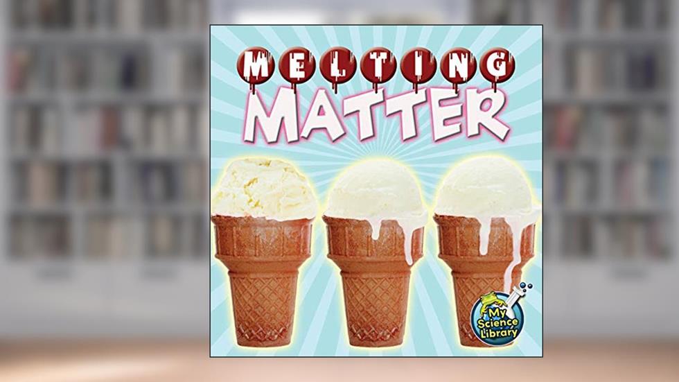 Rourke Educational Media Melting Matter (My Science Library), written by Grace Hansen